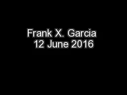 Frank X. Garcia 12 June 2016