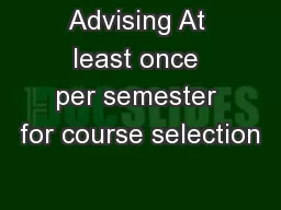 Advising At least once per semester for course selection