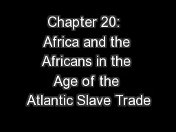 Chapter 20:  Africa and the Africans in the Age of the Atlantic Slave Trade