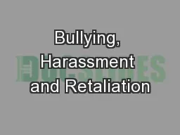 Bullying, Harassment and Retaliation