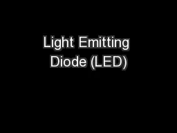 Light Emitting Diode (LED)