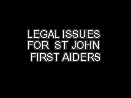 LEGAL ISSUES FOR  ST JOHN FIRST AIDERS