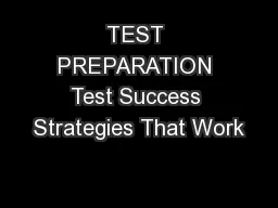 TEST PREPARATION Test Success Strategies That Work