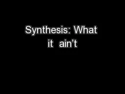 Synthesis: What it  ain’t