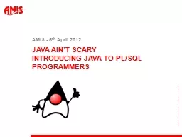 Java  ain’t  scary Introducing Java to PL/SQL programmers