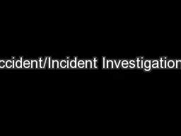 Accident/Incident Investigations: