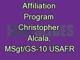 Affiliation Program Christopher Alcala, MSgt/GS-10 USAFR