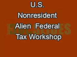 U.S. Nonresident Alien  Federal Tax Workshop