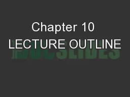 Chapter 10 LECTURE OUTLINE