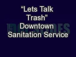 “Lets Talk Trash” Downtown Sanitation Service