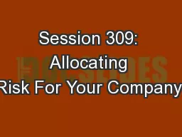 Session 309: Allocating Risk For Your Company: