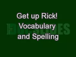 Get up Rick! Vocabulary and Spelling