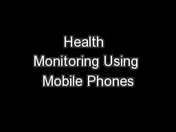 Health  Monitoring Using Mobile Phones