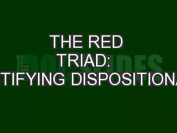 THE RED TRIAD:  IDENTIFYING DISPOSITIONALLY