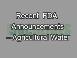 Recent  FDA  Announcements – Agricultural Water