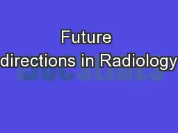 Future directions in Radiology