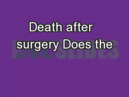 Death after  surgery Does the
