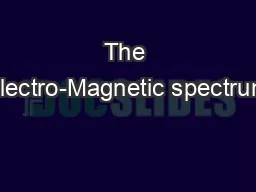 The Electro-Magnetic spectrum