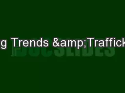 Drug Trends &Trafficking