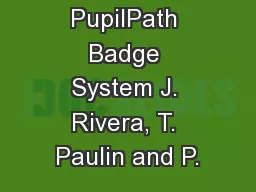PupilPath Badge System J. Rivera, T. Paulin and P.