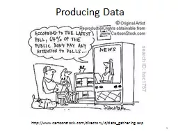 Producing Data http://www.cartoonstock.com/directory/d/data_gathering.asp