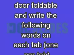 Create a 6 door foldable and write the following words on each tab (one per tab)