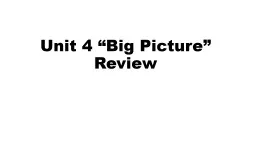Unit 4 “Big Picture” Review