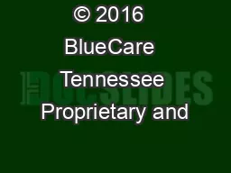 © 2016  BlueCare  Tennessee Proprietary and