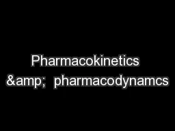 Pharmacokinetics &  pharmacodynamcs