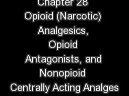 Chapter 28 Opioid (Narcotic) Analgesics, Opioid Antagonists, and Nonopioid Centrally Acting