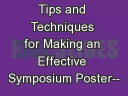 Tips and Techniques for Making an Effective Symposium Poster--