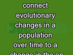 The student is able to connect evolutionary changes in a population over time to a change