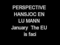 PERSPECTIVE HANSJOC EN LU MANN January  The EU is faci