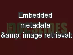 Embedded metadata & image retrieval: