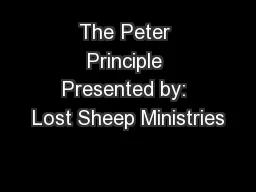 The Peter Principle Presented by: Lost Sheep Ministries