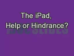 The iPad, Help or Hindrance?