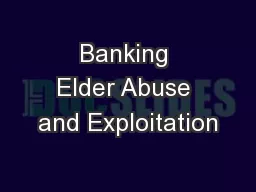 Banking Elder Abuse and Exploitation
