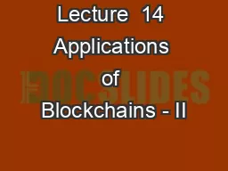 Lecture  14 Applications of Blockchains - II