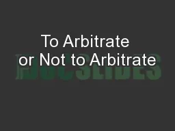 To Arbitrate or Not to Arbitrate