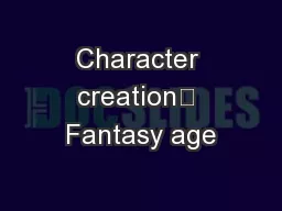 Character creation	 Fantasy age