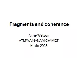 Fragments and coherence Anne Watson