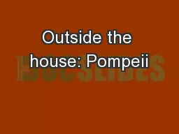 Outside the house: Pompeii