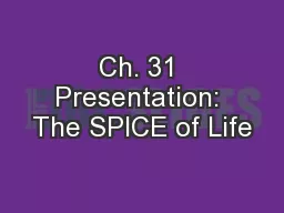 Ch. 31 Presentation: The SPICE of Life