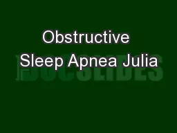 Obstructive Sleep Apnea Julia