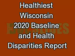 Healthiest Wisconsin 2020 Baseline and Health Disparities Report