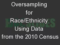 Geographic Oversampling for Race/Ethnicity Using Data from the 2010 Census