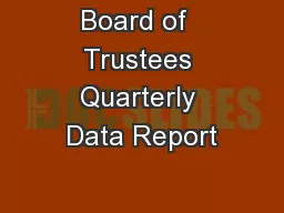 Board of  Trustees Quarterly Data Report