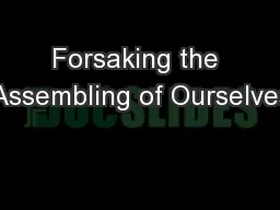 Forsaking the Assembling of Ourselves