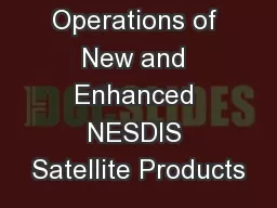 Research to Operations of New and Enhanced NESDIS Satellite Products