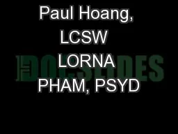 Paul Hoang, LCSW  LORNA PHAM, PSYD